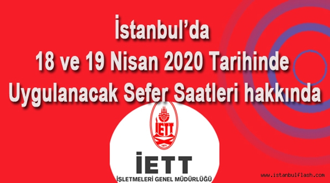 İstanbul'da İETT 18 ve 19 Nisan 2020 Tarihinde Uygulanacak Sefer Saatleri