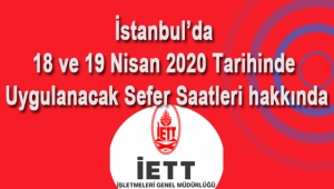 İstanbul'da İETT 18 ve 19 Nisan 2020 Tarihinde Uygulanacak Sefer Saatleri