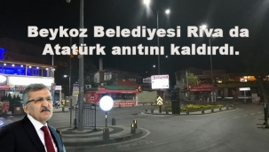 Beykoz Belediyesi Riva da Atatürk anıtını kaldırdı.