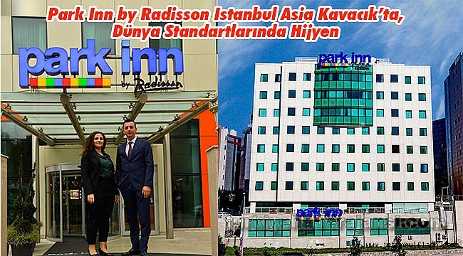 Park Inn by Radisson Istanbul Asia Kavacık'ta, Dünya Standartlarında Hijyen