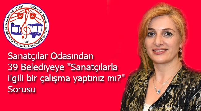 Sanatçılar Odasından 39 Belediyeye "Sanatçılarla ilgili bir çalışma yaptınız mı?" Sorusu