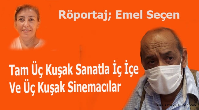 Tam Üç Kuşak Sanatla İç İçe Ve Üç Kuşak Sinemacılar