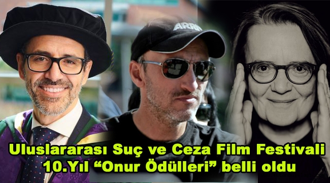 Uluslararası Suç ve Ceza Film Festivali 10.Yıl "Onur Ödülleri" belli oldu