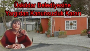 Üsküdar Belediyesine Yargıdan Kanunsuzluk Kararı