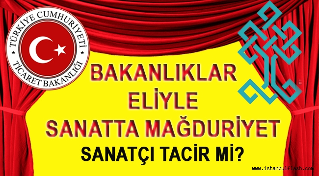 Bakanlıklar Eliyle Sanatçıların Mağduriyeti