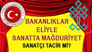 Bakanlıklar Eliyle Sanatçıların Mağduriyeti