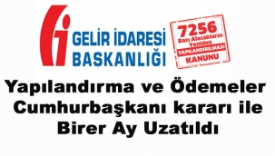 Yapılandırma ve Ödemeler Birer Ay Uzatıldı