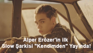 Alper Erözer'in ilk Slow Şarkisi "Kendimden" Yayında!