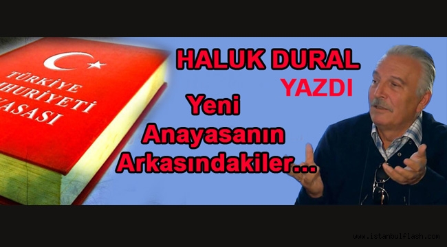 Yeni Anayasanın arkasındakiler…