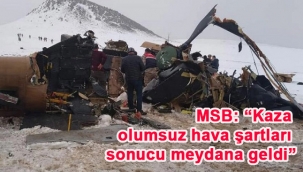 MSB: "Kaza olumsuz hava şartları sonucu meydana geldi"