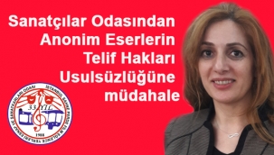 Sanatçılar Odasından Anonim Eserlerin Telif Hakları Usulsüzlüğüne müdahale