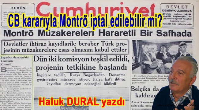 Haluk DURAL : CB kararıyla Montrö iptal edilebilir mi? 