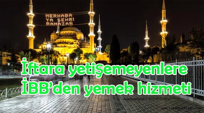 İftara yetişemeyenlere İBB'den yemek hizmeti