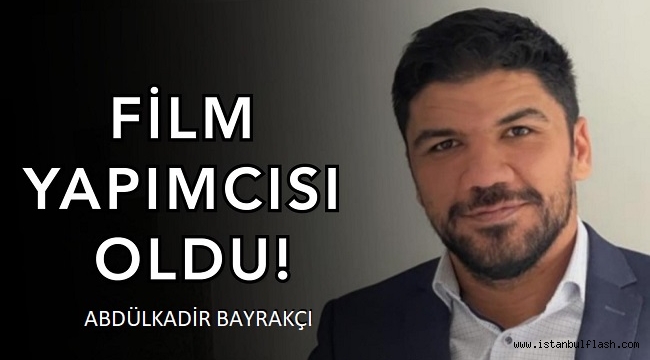 Abdulkadir Bayrakcı, yapımcı oldu