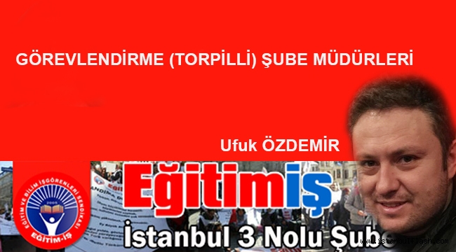 Görevlendirme (Torpilli) Şube Müdürleri