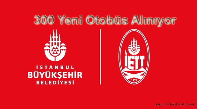  300 yeni otobüs alınıyor