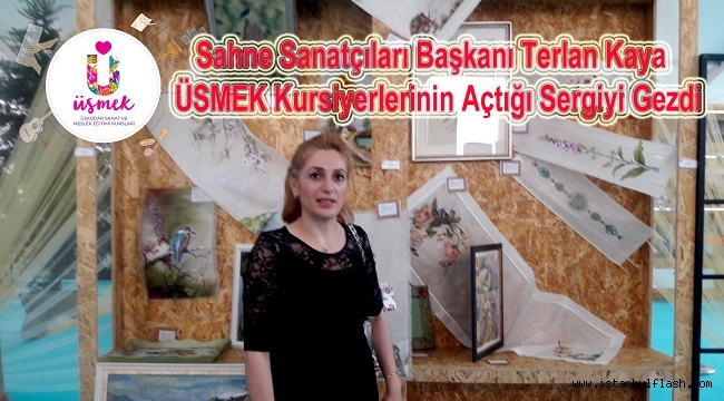 Sahne Sanatçıları Başkanı Terlan Kaya ÜSMEK Kursiyerlerinin Açtığı Sergiyi Gezdi