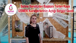 Sahne Sanatçıları Başkanı Terlan Kaya ÜSMEK Kursiyerlerinin Açtığı Sergiyi Gezdi