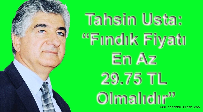 Tahsin Usta: "Fındık Fiyatı En Az 29.75 TL Olmalıdır"