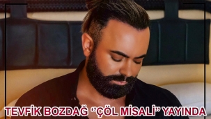 Tevfik Bozdağ Yeni Şarkı ''Çöl Misali'' yayında! 