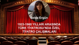 TÜRK TİYATROSU'NDA ÖZEL TİYATRO ÇALIŞMALARI 1923-1960 YILLARI ARASINDA 