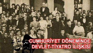 Cumhuriyet Döneminde Devlet-Tiyatro İlişkisi 