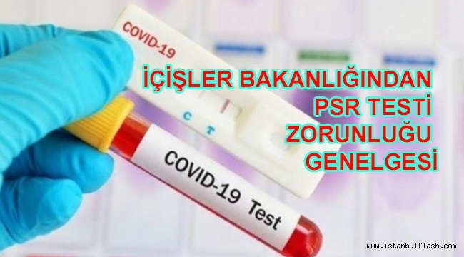 İçişler Bakanlığından PSR Testi Zorunluğu Genelgesi