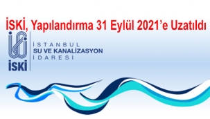 İSKİ, Yapılandırma 31 Eylül 2021'e Uzatıldı