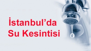 İstanbul'da Su Kesintisi