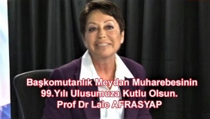 Prof Dr Lale AFRASYAP; Başkomutanlık Meydan Muharebesinin 99.Yılı Ulusumuza Kutlu Olsun.