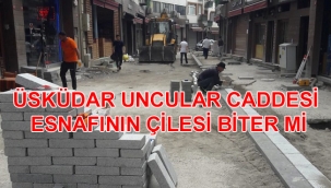 Uncular Caddesi Esnafının Çilesi Biter mi?