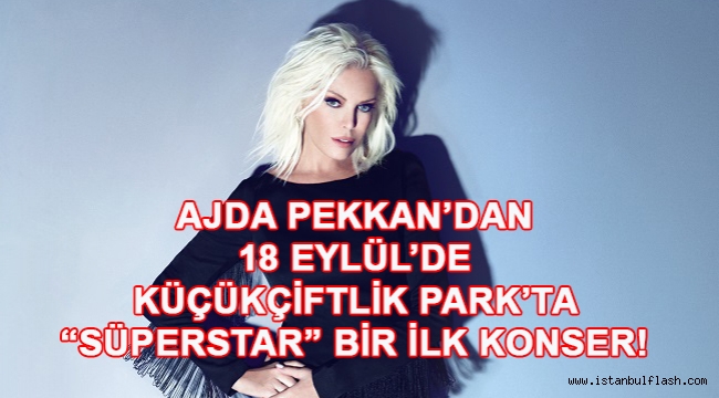 Ajda Pekkan'dan 18 Eylül'de Küçükçiftlik Park'ta "Süperstar" bir ilk Konser!