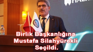 Birlik Başkanlığına Mustafa Silahyürekli Seçildi.