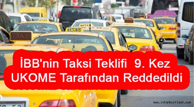 İBB'nin Taksi Teklifi 9. Kez UKOME Tarafından Reddedildi