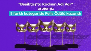 BEŞİKTAŞ'TA KADININ ADI VAR'A FELİS'TEN 5 ÖDÜL