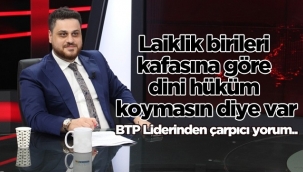 Laiklik birileri kafasına göre dini hüküm koymasın diye var