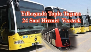 Yılbaşında Toplu Taşıma 24 Saat Hizmet Verecek