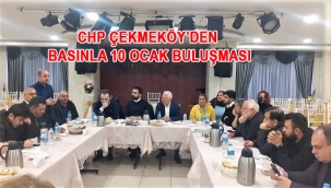 CHP ÇEKMEKÖY'DEN BASINLA 10 OCAK BULUŞMASI