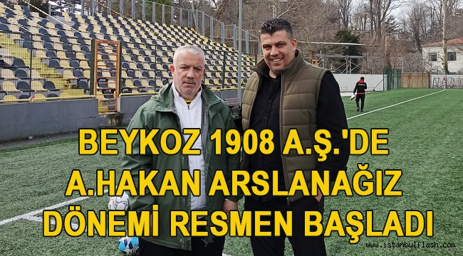 BEYKOZ 1908 A.Ş.'DE A.HAKAN ARSLANAĞIZ DÖNEMİ RESMEN BAŞLADI