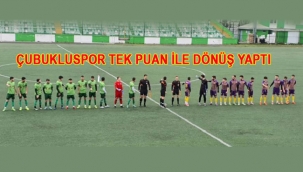 ÇUBUKLUSPOR TEK PUAN İLE DÖNÜŞ YAPTI