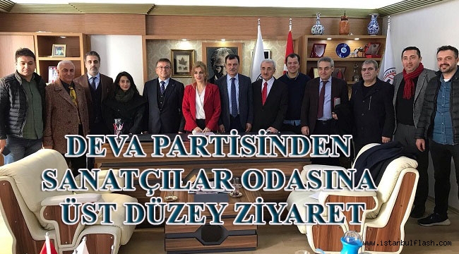 DEVA PARTİSİNDEN SANATÇILAR ODASINA ÜST DÜZEY ZİYARET