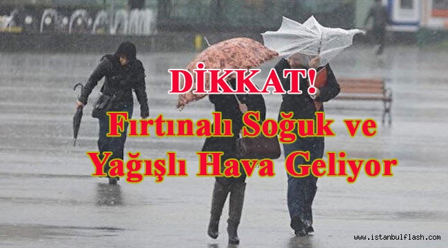  Fırtınalı Soğuk ve Yağışlı Hava Geliyor