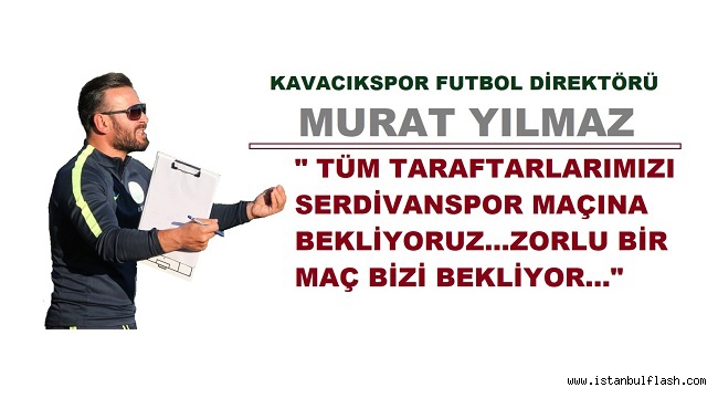 KAVACIKSPOR SERDİVAN'DAN RÖVANŞI ALMA NİYETİNDE