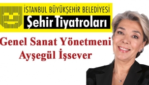 Şehir Tiyatroları'nın Yeni Yönetmeni Ayşegül İşsever