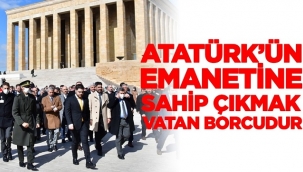 "Atatürk'ün emanetine sahip çıkmak vatan borcudur"