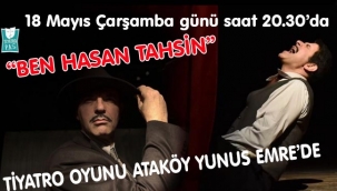 "BEN HASAN TAHSİN" TİYATRO OYUNU ATAKÖY YUNUS EMRE'DE 