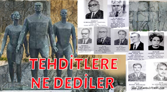 TEHDİTLERE NE YANIT VERDİLER