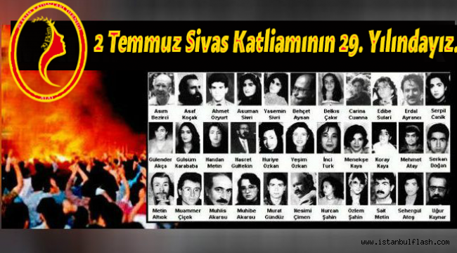 29 EKİM KADINLARI DERNEĞİ 2 TEMMUZ SIVAS KATLIAMININ 29. YILINDAYIZ.