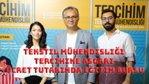 Tekstil mühendisliği tercihine asgari ücret tutarında eğitim bursu