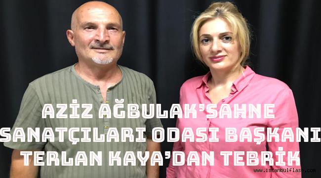 AZİZ AĞBULAK'A BİR TEBRİKTE SAHNE SANATÇILARI ODASI BAŞKANINDAN GELDİ.